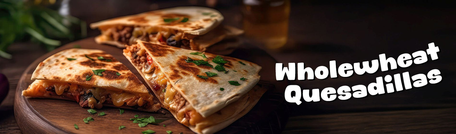 Wholewheat Quesadillas