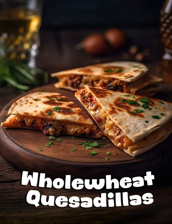 Wholewheat Quesadillas